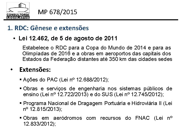 MP 678/2015 1. RDC: Gênese e extensões • Lei 12. 462, de 5 de