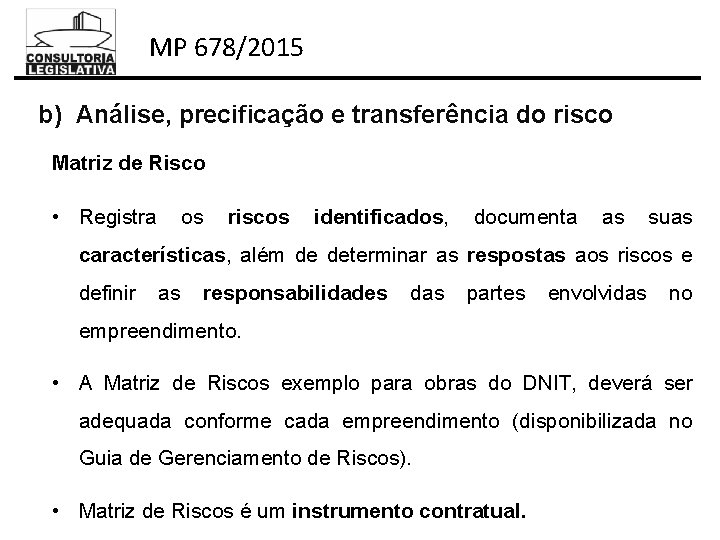 MP 678/2015 b) Análise, precificação e transferência do risco Matriz de Risco • Registra