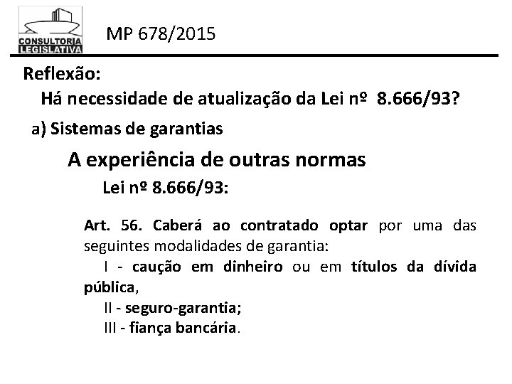 MP 678/2015 Reflexão: Há necessidade de atualização da Lei nº 8. 666/93? a) Sistemas