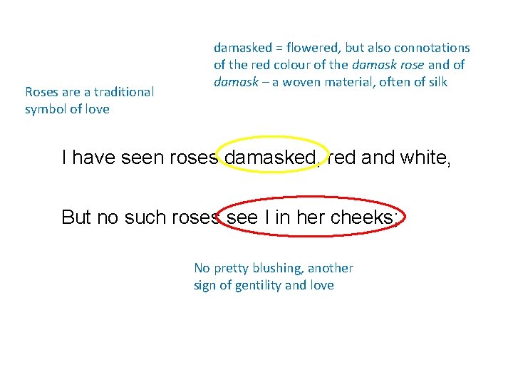 Roses are a traditional symbol of love damasked = flowered, but also connotations of