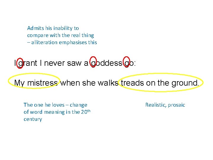 Admits his inability to compare with the real thing – alliteration emphasises this I