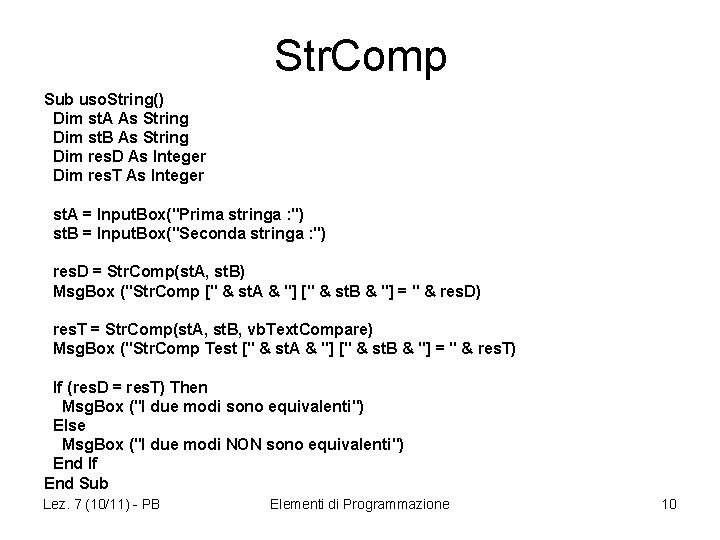 Str. Comp Sub uso. String() Dim st. A As String Dim st. B As