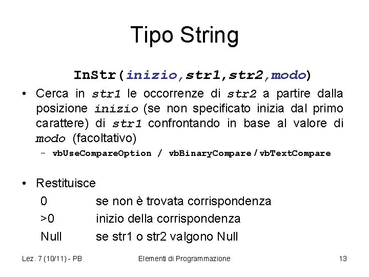 Tipo String In. Str(inizio, str 1, str 2, modo) • Cerca in str 1