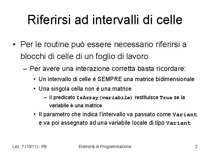 Riferirsi ad intervalli di celle • Per le routine può essere necessario riferirsi a