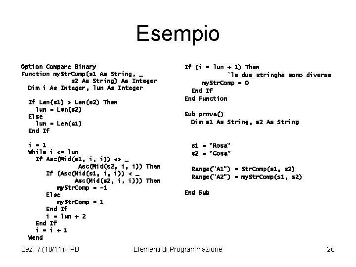 Esempio Option Compare Binary Function my. Str. Comp(s 1 As String, _ s 2