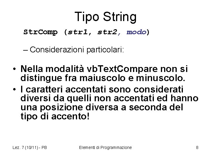 Tipo String Str. Comp (str 1, str 2, modo) – Considerazioni particolari: • Nella