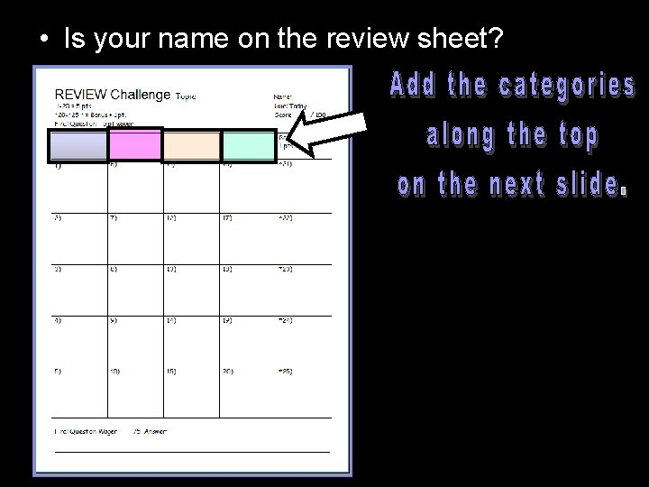  • Is your name on the review sheet? 