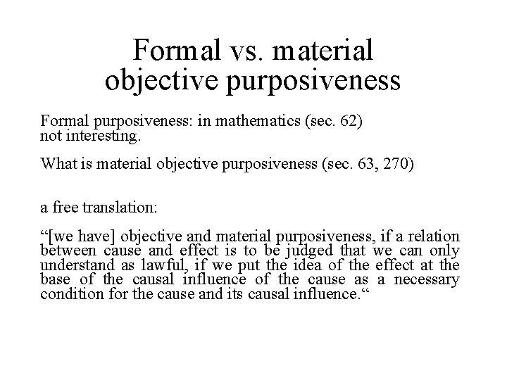 Formal vs. material objective purposiveness Formal purposiveness: in mathematics (sec. 62) not interesting. What