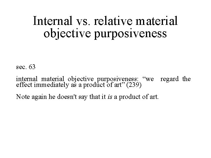 Internal vs. relative material objective purposiveness sec. 63 internal material objective purposiveness: “we regard