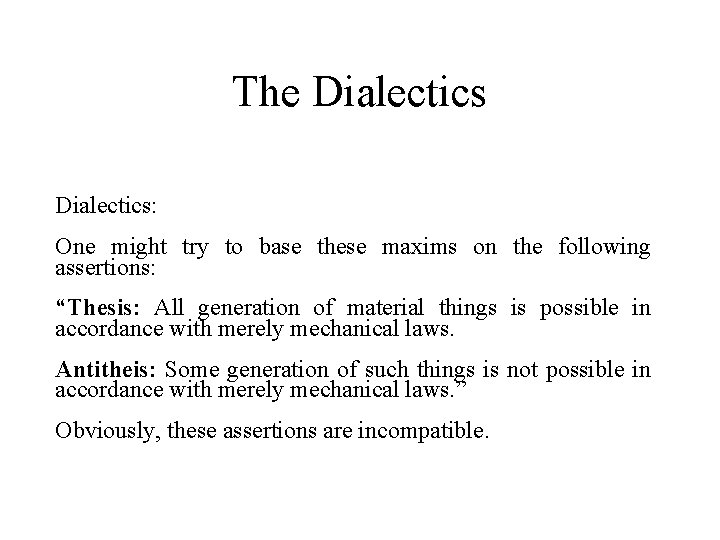 The Dialectics: One might try to base these maxims on the following assertions: “Thesis: