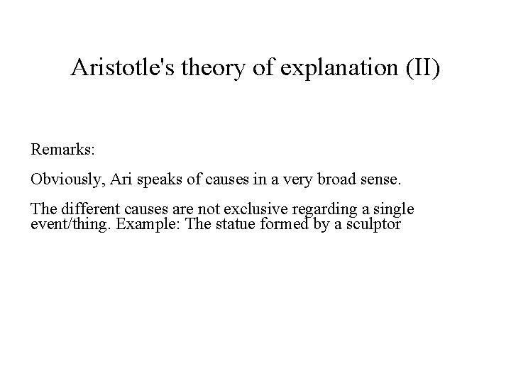 Aristotle's theory of explanation (II) Remarks: Obviously, Ari speaks of causes in a very