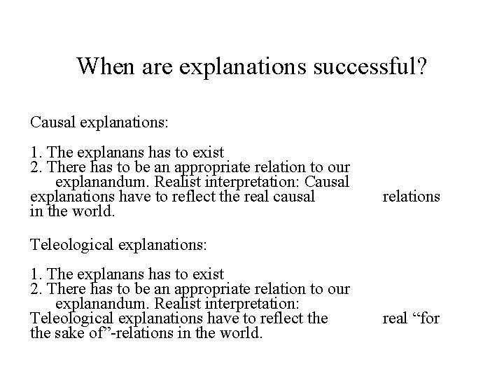When are explanations successful? Causal explanations: 1. The explanans has to exist 2. There