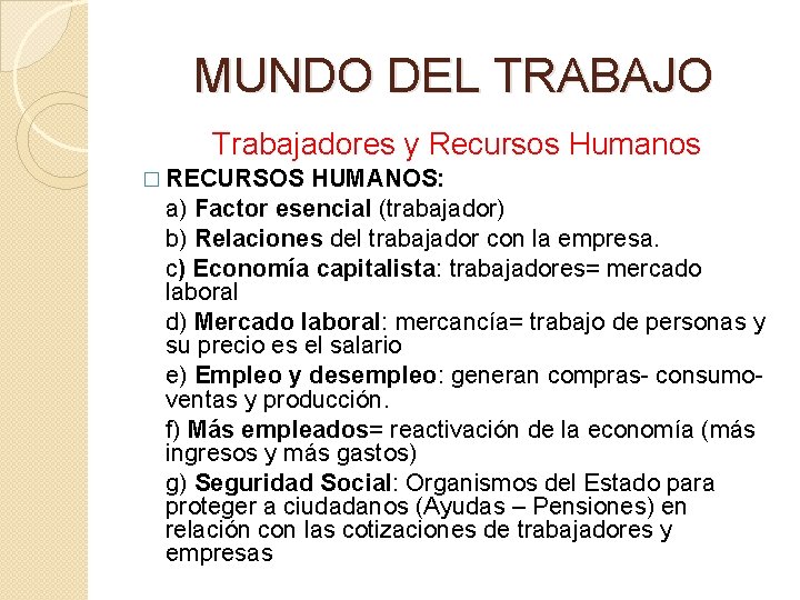 MUNDO DEL TRABAJO Trabajadores y Recursos Humanos � RECURSOS HUMANOS: a) Factor esencial (trabajador)