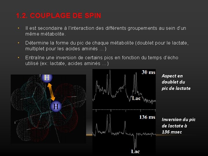 1. 2. COUPLAGE DE SPIN • Il est secondaire à l’interaction des différents groupements