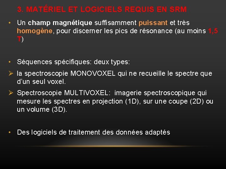 3. MATÉRIEL ET LOGICIELS REQUIS EN SRM • Un champ magnétique suffisamment puissant et