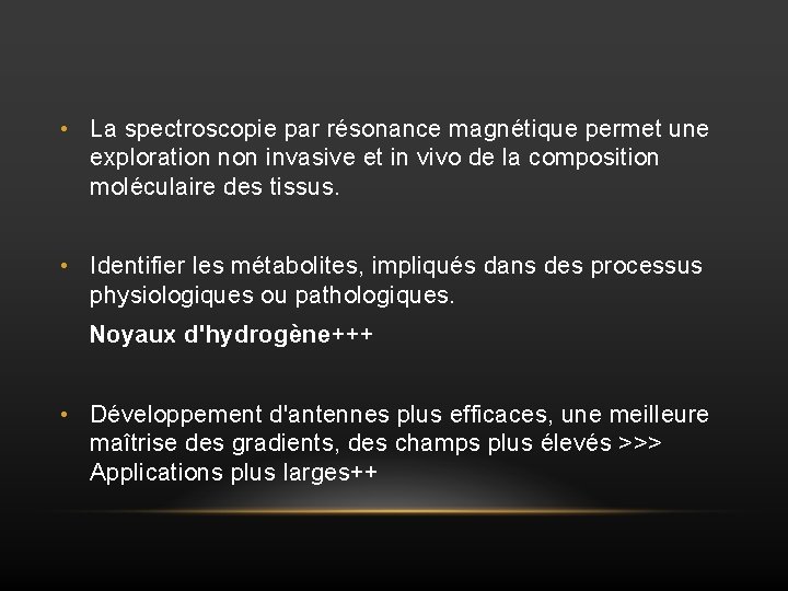  • La spectroscopie par résonance magnétique permet une exploration non invasive et in