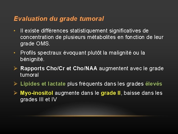 Evaluation du grade tumoral • Il existe différences statistiquement significatives de concentration de plusieurs