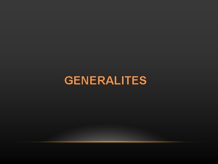GENERALITES 