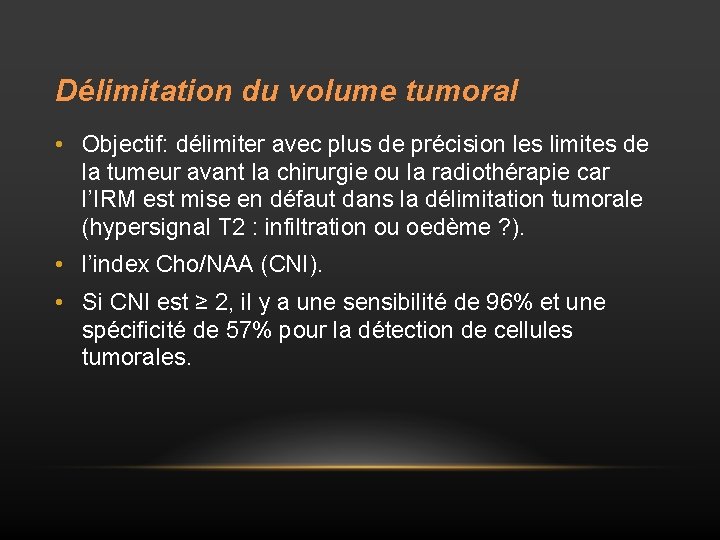 Délimitation du volume tumoral • Objectif: délimiter avec plus de précision les limites de
