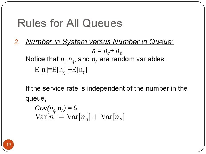 Rules for All Queues 2. Number in System versus Number in Queue: n =