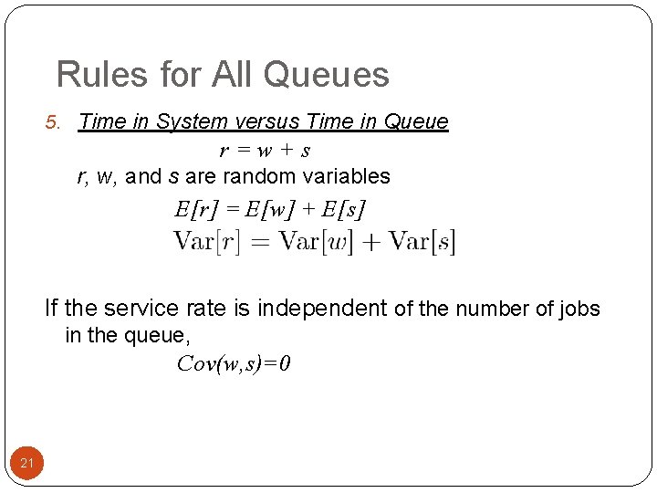 Rules for All Queues 5. Time in System versus Time in Queue r=w+s r,