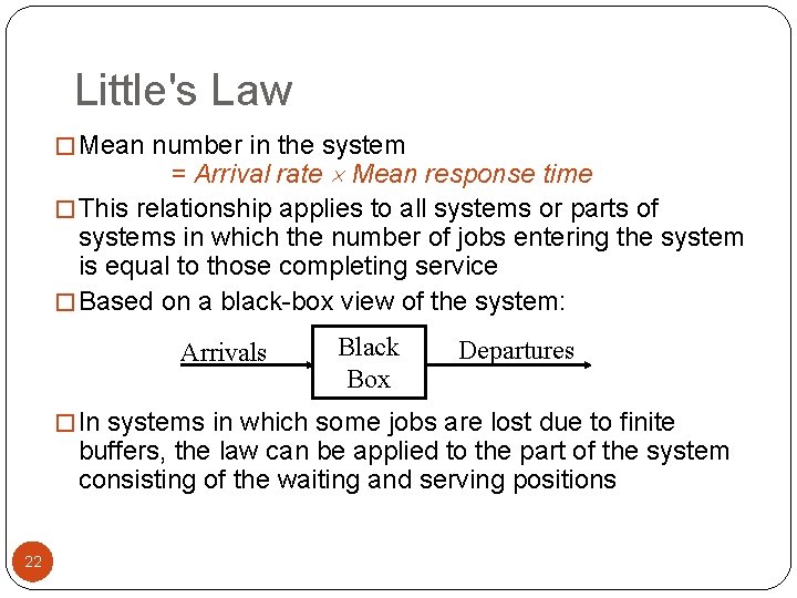 Little's Law � Mean number in the system = Arrival rate Mean response time