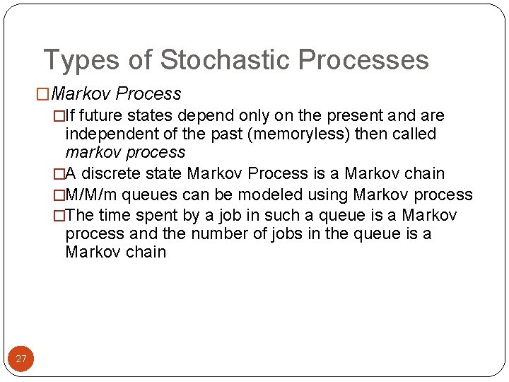 Types of Stochastic Processes �Markov Process �If future states depend only on the present