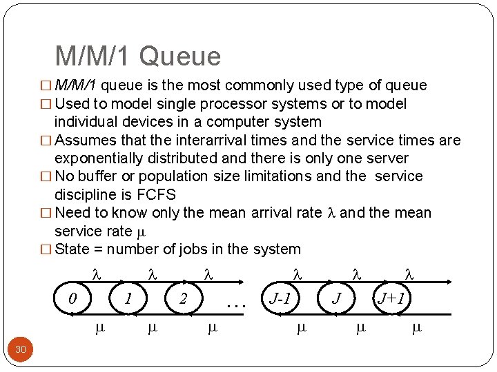 M/M/1 Queue � M/M/1 queue is the most commonly used type of queue �