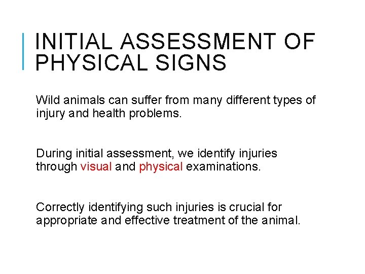 INITIAL ASSESSMENT OF PHYSICAL SIGNS Wild animals can suffer from many different types of