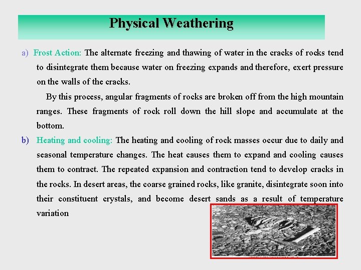 Physical Weathering a) Frost Action: The alternate freezing and thawing of water in the