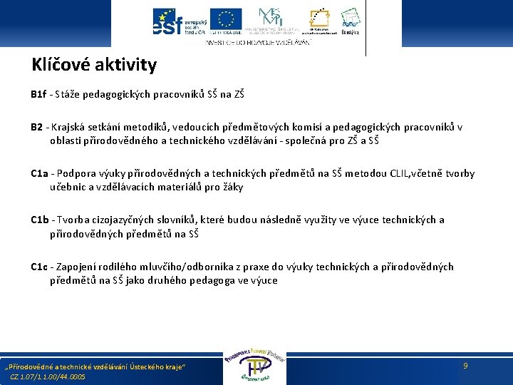 Klíčové aktivity B 1 f - Stáže pedagogických pracovníků SŠ na ZŠ B 2