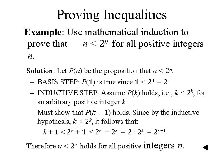 Proving Inequalities Example: Use mathematical induction to prove that n < 2 n for