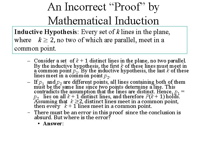 An Incorrect “Proof” by Mathematical Induction Inductive Hypothesis: Every set of k lines in