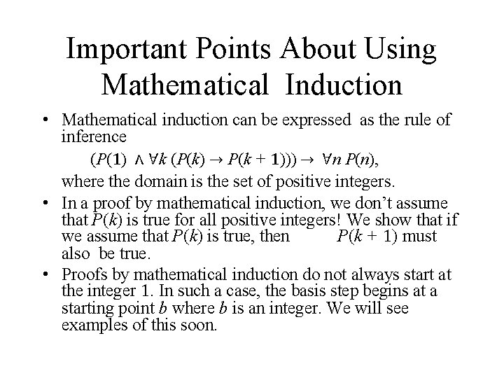 Important Points About Using Mathematical Induction • Mathematical induction can be expressed as the