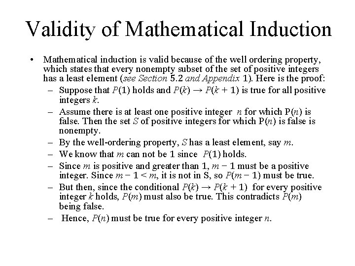 Validity of Mathematical Induction • Mathematical induction is valid because of the well ordering