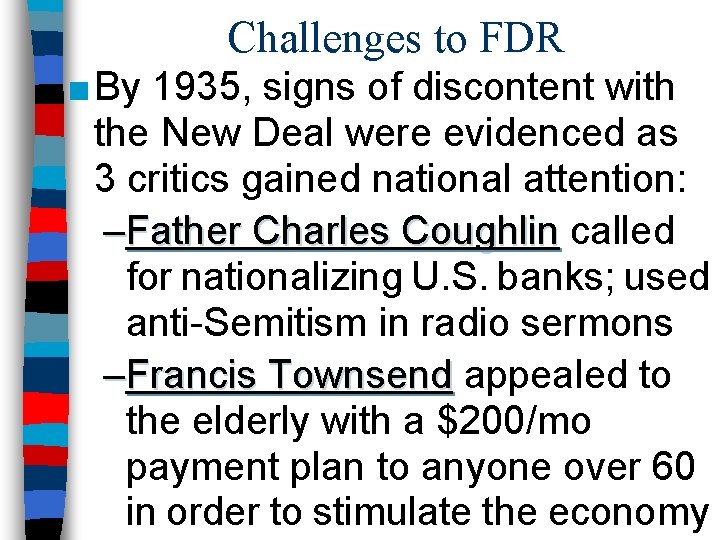 Challenges to FDR ■ By 1935, signs of discontent with the New Deal were