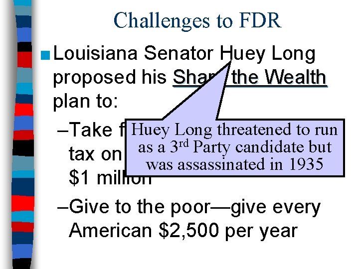 Challenges to FDR ■ Louisiana Senator Huey Long proposed his Share the Wealth plan