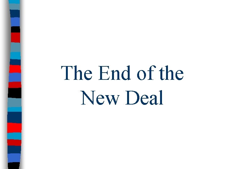 The End of the New Deal 