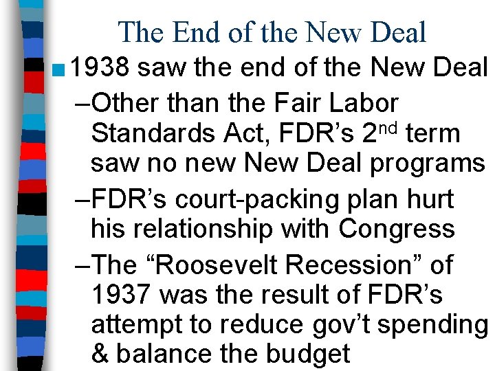 The End of the New Deal ■ 1938 saw the end of the New