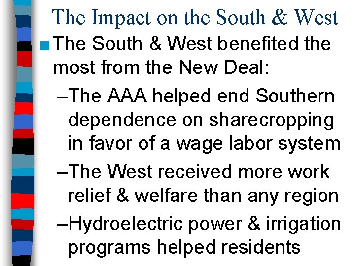 The Impact on the South & West ■ The South & West benefited the