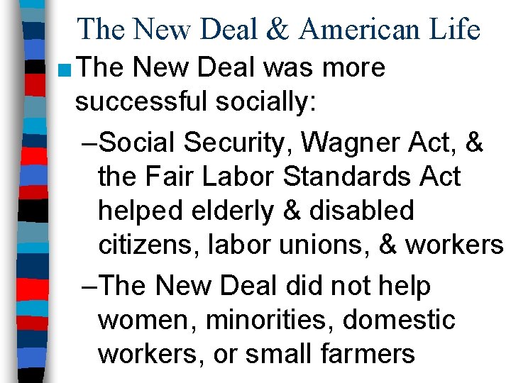 The New Deal & American Life ■ The New Deal was more successful socially: