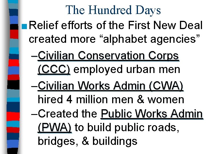 The Hundred Days ■ Relief efforts of the First New Deal created more “alphabet