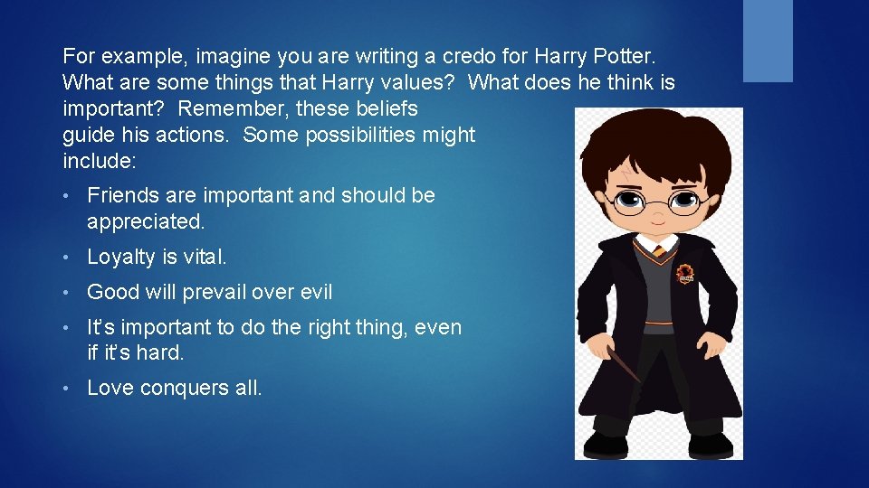 For example, imagine you are writing a credo for Harry Potter. What are some