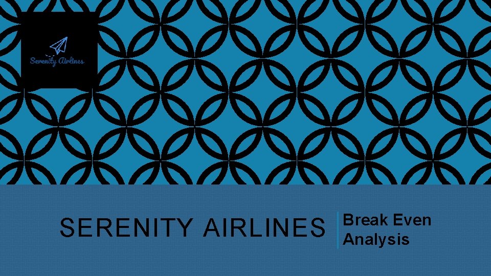 SERENITY AIRLINES Break Even Analysis 