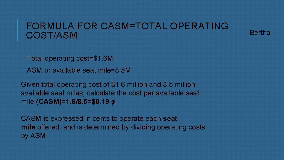 FORMULA FOR CASM=TOTAL OPERATING COST/ASM Total operating cost=$1. 6 M ASM or available seat