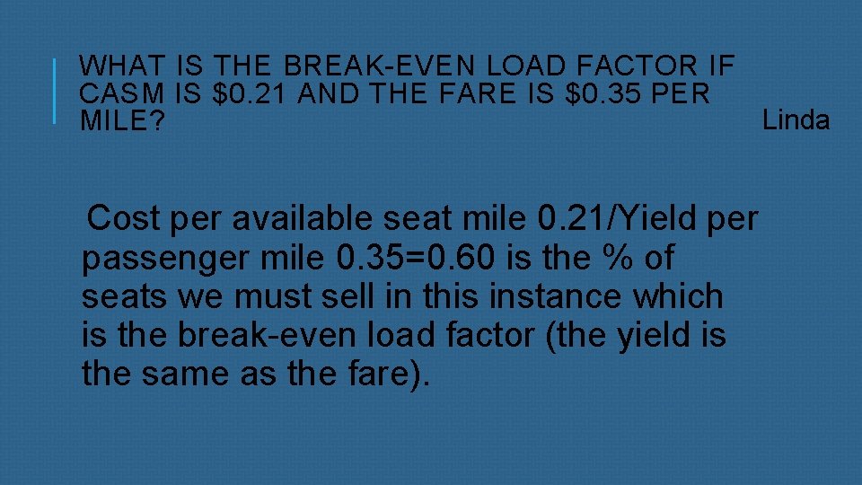 WHAT IS THE BREAK-EVEN LOAD FACTOR IF CASM IS $0. 21 AND THE FARE