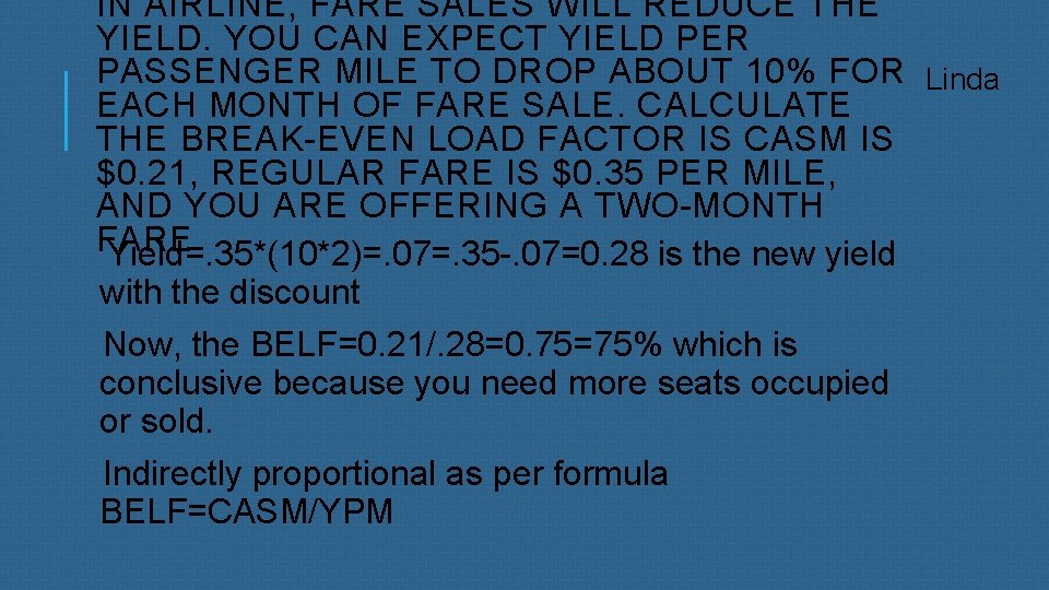 IN AIRLINE, FARE SALES WILL REDUCE THE YIELD. YOU CAN EXPECT YIELD PER PASSENGER