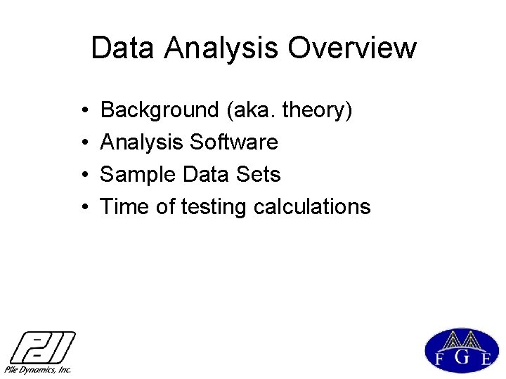 Data Analysis Overview • • Background (aka. theory) Analysis Software Sample Data Sets Time