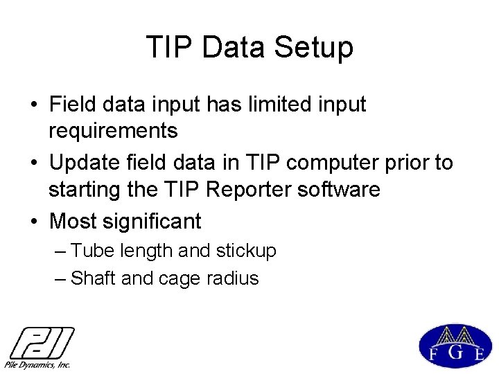 TIP Data Setup • Field data input has limited input requirements • Update field