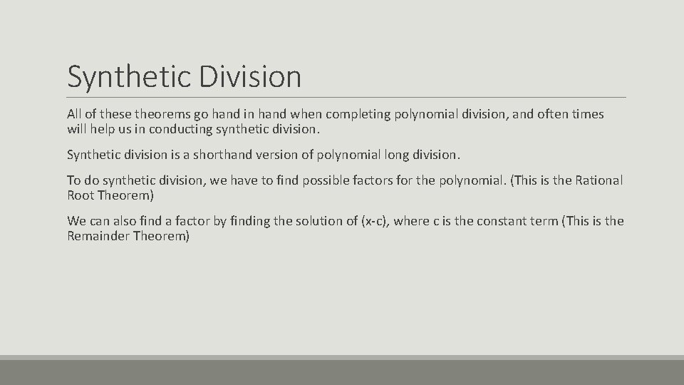 Synthetic Division All of these theorems go hand in hand when completing polynomial division,